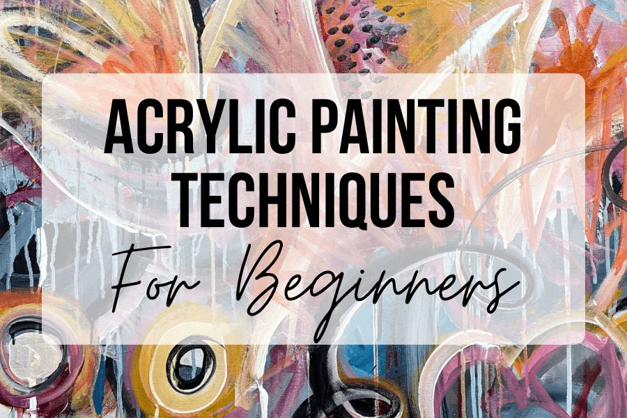 Beginner’s Guide to Acrylic Painting Techniques - Unlock Your Creative Potential